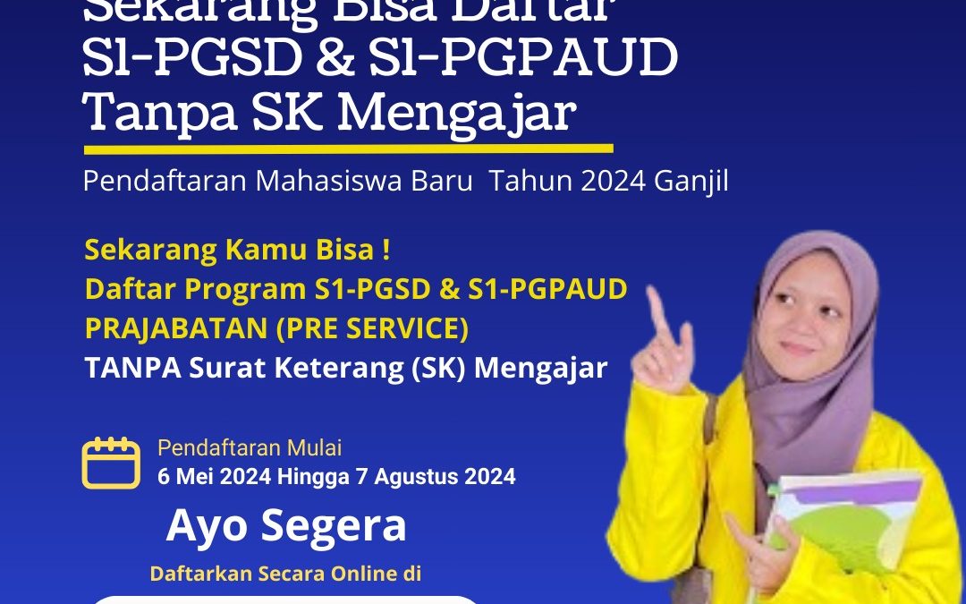 Kabar Gembira ! Sekarang Bisa Daftar S1-PGSD & S1-PGPAUD Tanpa SK Mengajar